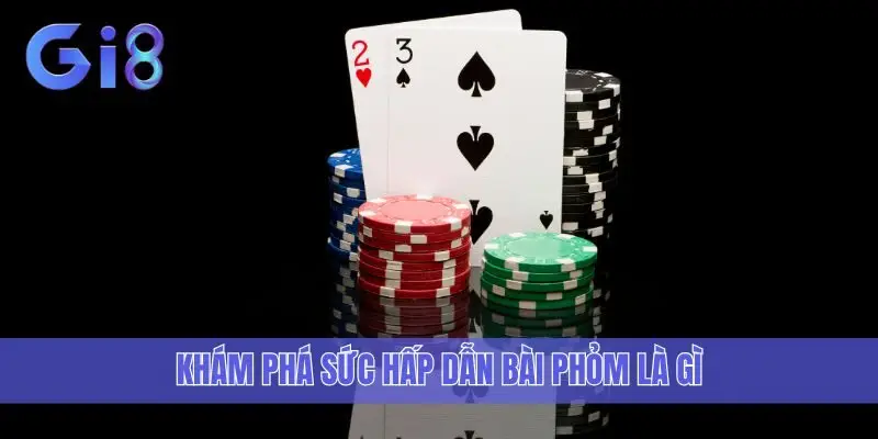 Khám phá sức hấp dẫn bài Phỏm là gì