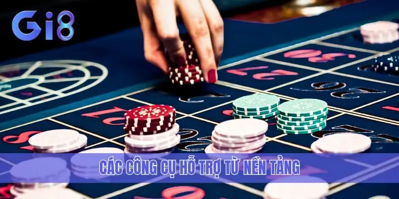 Các công cụ hỗ trợ từ nền tảng