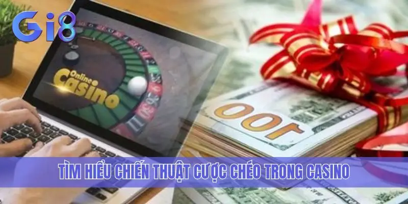 Tìm hiểu chiến thuật cược chéo trong casino