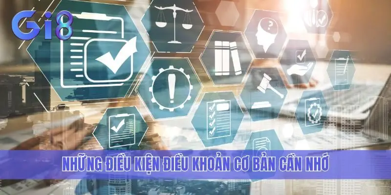 Những điều kiện điều khoản cơ bản cần nhớ