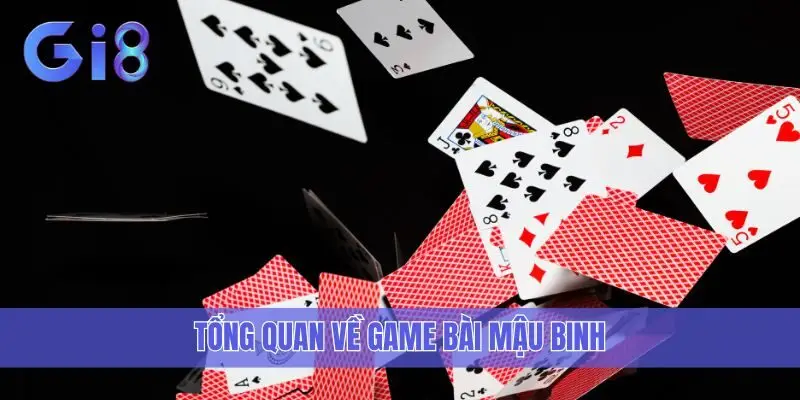 Tổng quan về game bài Mậu Binh