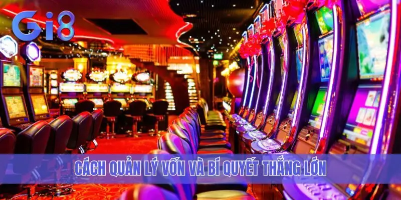 Cách quản lý vốn và bí quyết thắng lớn