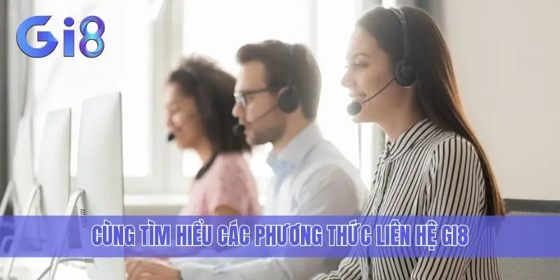 Cùng tìm hiểu các phương thức liên hệ Gi8