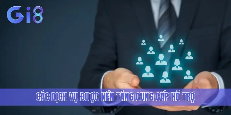 Các dịch vụ được nền tảng cung cấp hỗ trợ