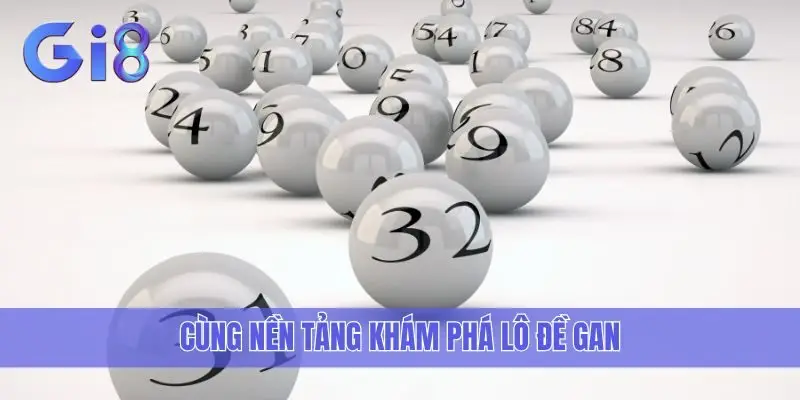 Cùng nền tảng khám phá lô đề gan