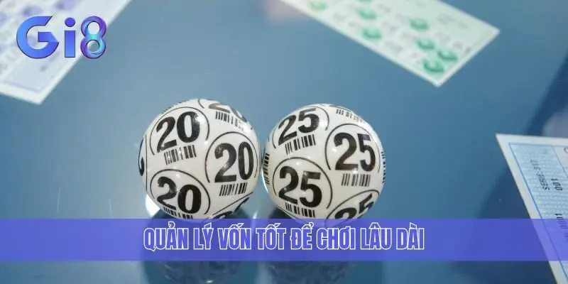 Quản lý vốn tốt để chơi lâu dài