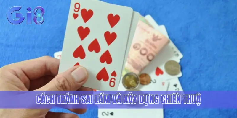 Cách tránh sai lầm và xây dựng chiến thuật