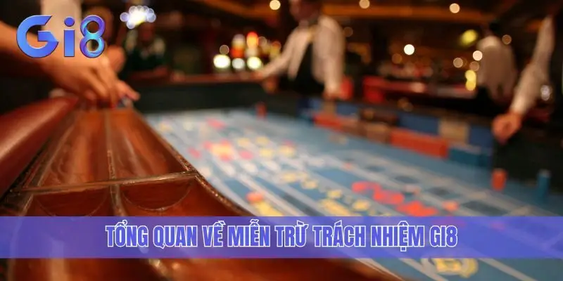 Tổng quan về miễn trừ trách nhiệm Gi8