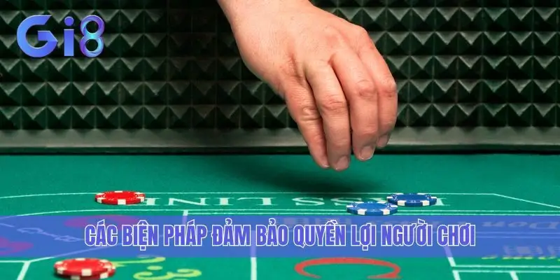 Các biện pháp đảm bảo quyền lợi người chơi