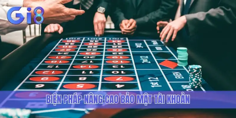 Biện pháp nâng cao bảo mật tài khoản