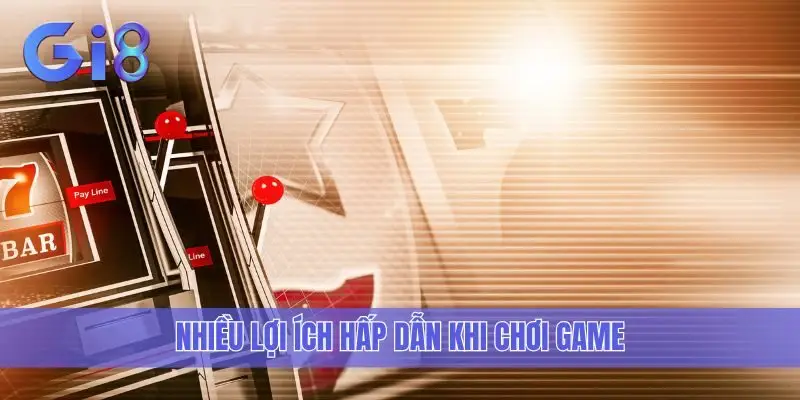 Nhiều lợi ích hấp dẫn khi chơi game